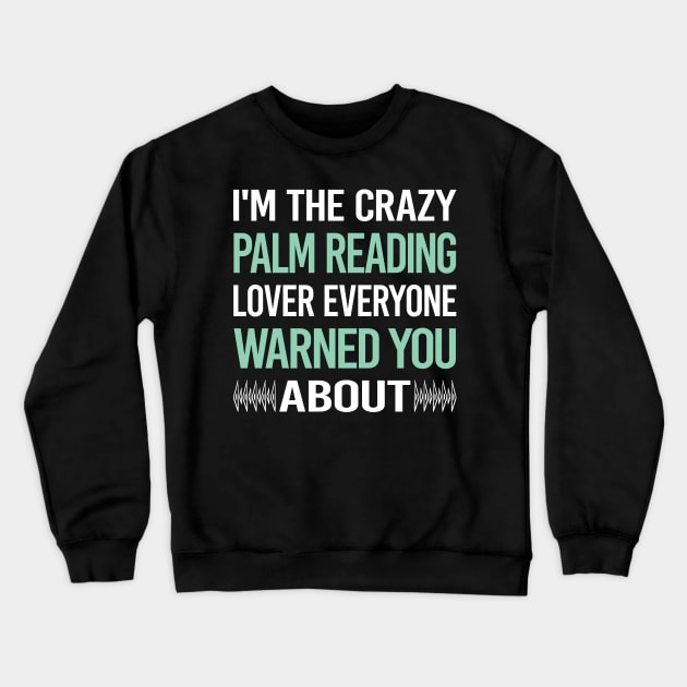 Crazy Lover Palm Reading Reader Palmistry Palmist Fortune Telling Teller Crewneck Sweatshirt by Hanh Tay